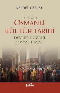 14.-15. Asır Osmanlı Kültür Tarihi  Devlet Düzeni Sosyal Hayat