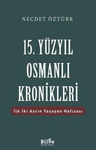 15. Yüzyıl Osmanlı Kronikleri - İlk İki Asrın Yaşayan Hafızası