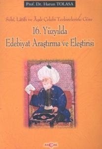 16. Yüzyılda Edebiyat Araştırma ve EleştirisiSehi, Latifi ve Aşık Çelebi Tezkirelerine Göre