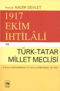 1917 Ekim İhtilali ve Türk-Tatar Millet Meclisi(İç Rusya ve Sibirya Müslüman...