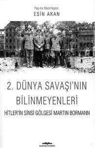 2. Dünya Savaşı'nın Bilinmeyenleri  Hitler'in Sinsi Gölgesi Martin Bormann