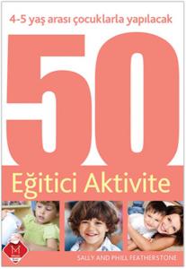 4-5 Yaş Arası Çocuklarla Yapılacak 50 Eğitici Aktivite