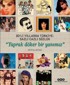 80’li Yıllarda Türkiye: Sazlı Cazlı Sözlük - Yaprak Döker Bir Yanımız (Ciltli)