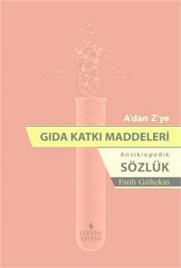 A'dan Z'ye Gıda Katkı Maddeleri  Ansiklopedik Sözlük