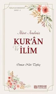 Ahiret Amelimiz - Kur’an ve İlim