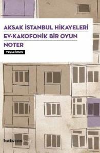 Aksak İstanbul Hikayeleri - Ev-Kakofonik Bir Oyun - Noter (3 Oyun Bir Arada)