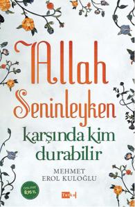 Allah Seninleyken Karşında Kim Durabilir
