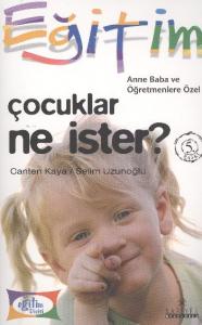 Anne Baba ve Öğretmenlere Özel  Çocuklar Ne İster?