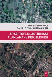 Arazi Toplulaştırması Planlama ve Projelemesi