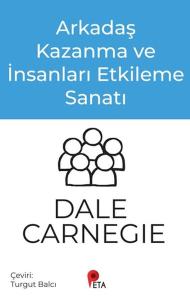 Arkadaş Kazanma ve İnsanları Etkileme Sanatı
