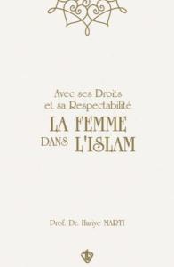 Avec Ses Droits Et Sa Respectabilite La Femme Dans Lıslam