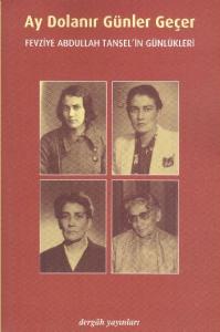 Ay Dolanır Günler Geçer  Fevziye Abdullah Tansel'in Günlükleri