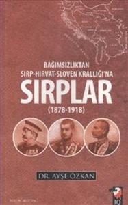 Bağımsızlıktan Sırp Hırvat Sloven Krallığı'na Sırplar 1978-1918
