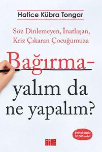 Bağırmayalım da Ne Yapalım?