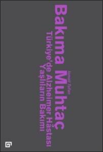 Bakıma Muhtaç - Türkiyede Alzheimer Hastası Yaşlıların Bakımı