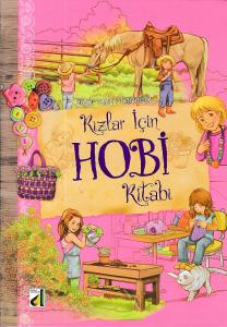 Beceri Temelli Aktiviteler - Kızlar İçin Hobi Kitabı
