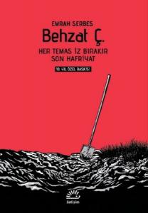 Behzat Ç. - Her Temas İz Bırakır / Son Hafriyat (10. Yıl Özel Baskı-Cilti)