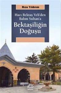 Bektaşiliğin Doğuşu - Hacı Bektaş Veli'den Balım Sultan'a