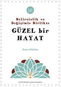 Belirsizlik ve Değişimle Beraber Güzel Bir Hayat