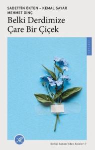 Belki Derdimize Çare Bir Çiçek