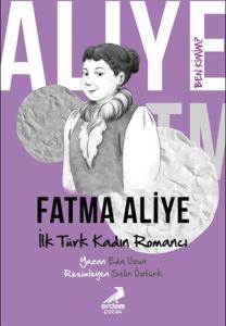 Ben Kimim? - İlk Türk Kadın Romancı Fatma Aliye