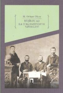 Beşir Fuad : İlk Türk Pozitivist ve Natüralisti