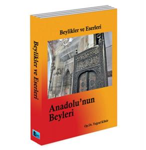 Beylikler ve Eserleri  Anadolu'nun Beyleri