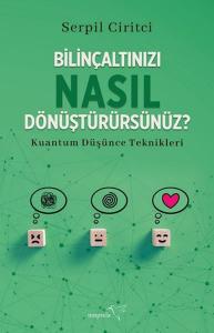 Bilinçaltınızı Nasıl Dönüştürürsünüz?
