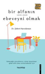 Bir Alfanın Ebeveyni Olmak