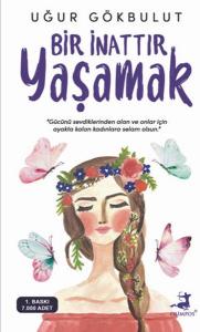 Bir İnattır Yaşamak