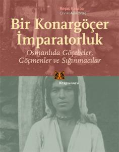 Bir Konargöçer İmparatorluk  Osmanlıda Göçebeler Göçmenler ve Sığınmacılar