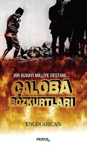 Bir Kuvayi Milliye Destanı Çaloba Bozkurtları