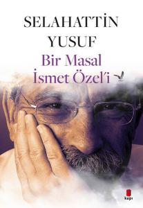 Bir Masal İsmet Özel’i