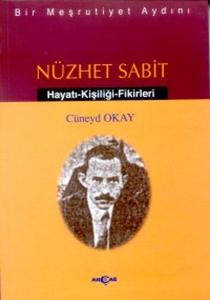 Bir Meşrutiyet Aydını Nüzhet Sabit Hayatı - Kişiliği - Fikirleri