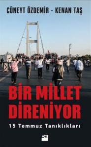 Bir Millet Direniyor 15 Temmuz Tanıklıkları