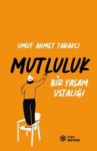 Bir Yaşam Ustalığı Mutluluk