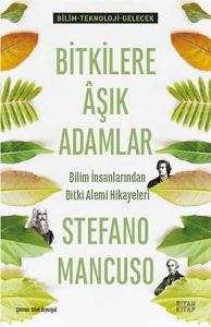Bitkilere Aşık Adamlar - Bilim İnsanlarından Bitki Alemi Hikayeleri
