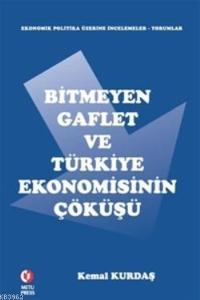 Bitmeyen Gaflet ve Türkiye Ekonomisinin Çöküşü