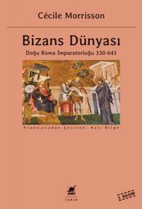 Bizans Dünyası 1 - Doğu Roma İmparatorluğu (330-641)