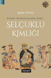 Bizans Tarihyazımında Öteki Selçuklu Kimliği