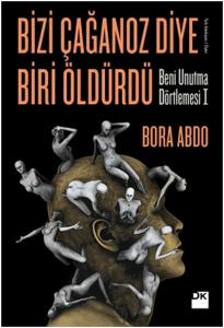 Bizi Çağanoz Diye Biri Öldürdü  Beni Unutma Dörtlemesi I