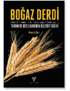 Boğaz Derdi  Arkeolojik, Arkeobotanik, Tarihsel ve Etimolojik Veriler Işığında Tarım ve Beslenme
