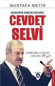 Bozkırın Hırçın Çocuğu: Cevdet Selvi