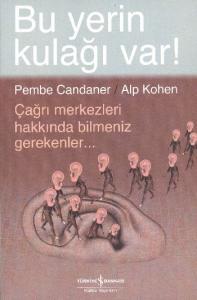 Bu Yerin Kulağı Var!  Çağrı Merkezleri Hakkında Bilmeniz Gerekenler