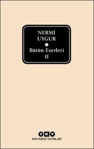 Bütün Eserleri II - Nermi Uygur