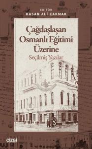 Çağdaşlaşan Osmanlı Eğitimi Üzerine Seçilmiş Yazılar