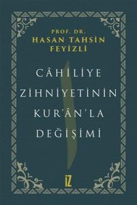 Cahiliye Zihniyetinin Kuranla Değişimi
