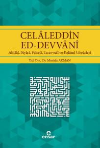 Celaleddin Ed - Devvani Ahlakı, Siyasi, Felsefi, Tasavvufi ve Kelami Görüşleri