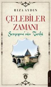 Çelebiler Zamanı - Serçeşmenin Tarihi