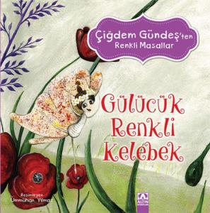 Çiğdem Gündeş Renkli Masallar - Gülücük Renkli Kelebek